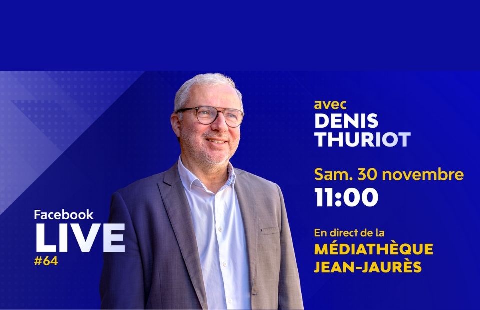 Facebook LIVE #64 : RDV avec Denis Thuriot Samedi 30 nov. à 11h