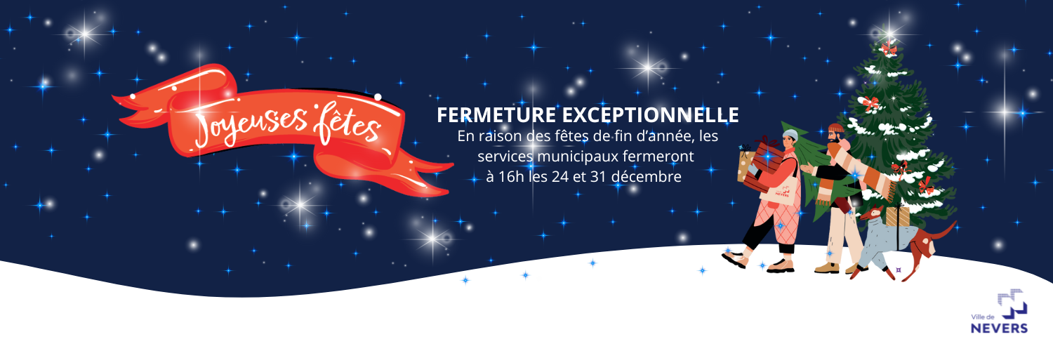 Fêtes : fermeture exceptionnelle